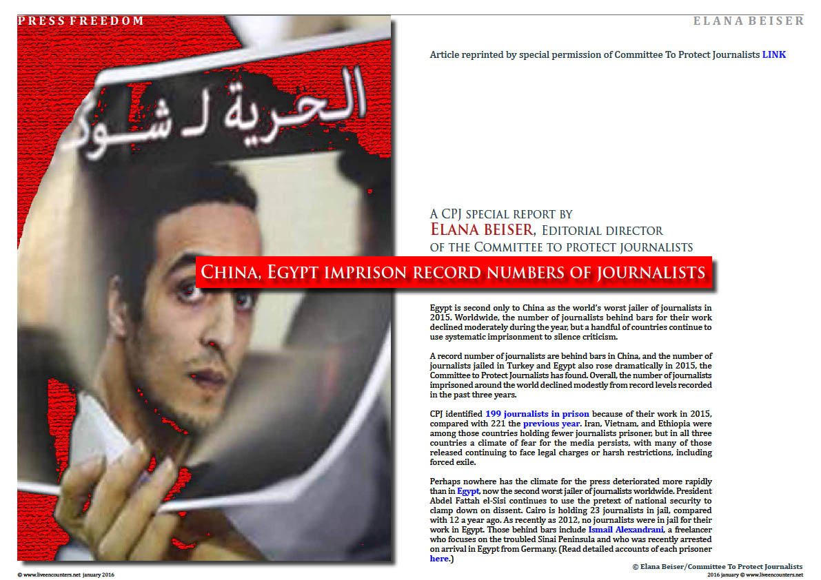 Page01 China, Egypt imprison record numbers of journalists - A CPJ special report by Elana Beiser, Editorial director of the Committee to Protect Journalists. Article reprinted by special permission of Committee To Protect Journalists Live Encounters Magazine January 2016