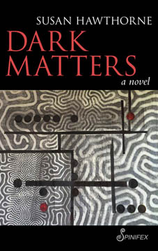 Dark Matters by Susan Hawthorne
