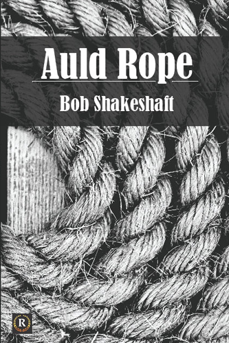 Auld Rope by Bob Shakeshaft